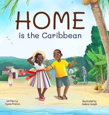 Home is the Caribbean by Francis, Ayana