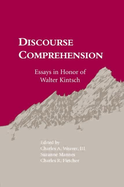 Discourse Comprehension: Essays in Honor of Walter Kintsch by Weaver, Charles A., III