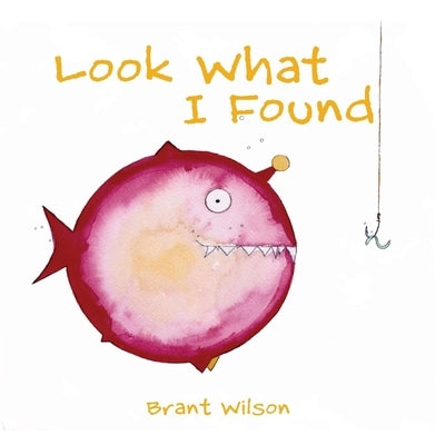 Look What I Found by Wilson, Brant