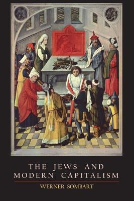 The Jews and Modern Capitalism by Sombart, Werner