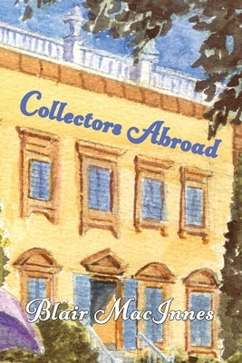 Collectors Abroad by MacInnes, Blair