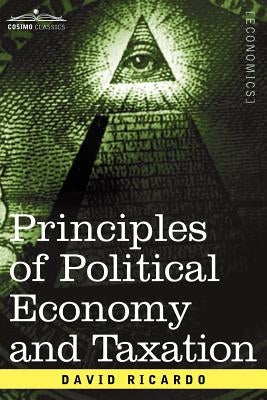 Principles of Political Economy and Taxation by Ricardo, David