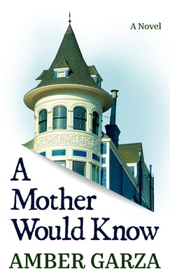 A Mother Would Know by Garza, Amber