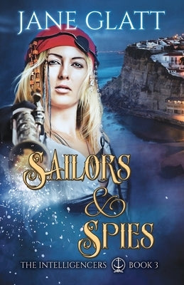 Sailors & Spies by Glatt, Jane