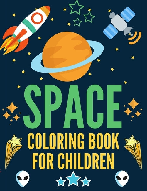 Space Coloring Book for Children: A Variety Of Space Coloring Pages For Kids, Astronauts, Planets, Solar System, Aliens, Rockets & UFOs, Amazing gifts by Press Point, Ziboin