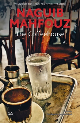 The Coffeehouse by Mahfouz, Naguib