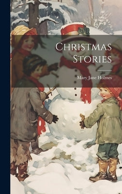 Christmas Stories by Holmes, Mary Jane