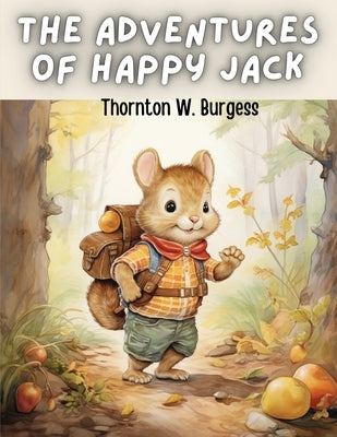 The Adventures of Happy Jack by Thornton W Burgess