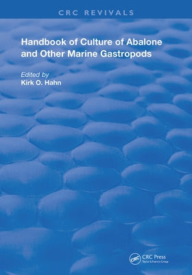 Handbook of Culture of Abalone and Other Marine Gastropods by Hahn, Kirk O.