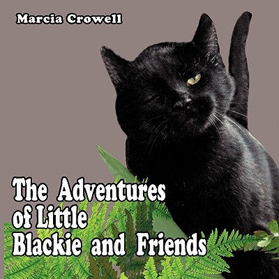 The Adventures of Little Blackie and Friends by Crowell, Marcia