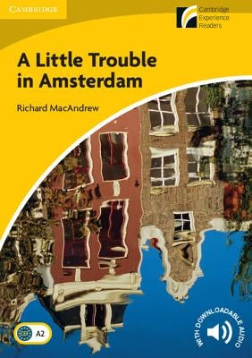 A Little Trouble in Amsterdam Level 2 Elementary/Lower-Intermediate by MacAndrew, Richard