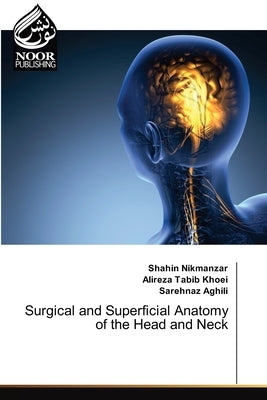 Surgical and Superficial Anatomy of the Head and Neck by Nikmanzar, Shahin