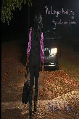 No Longer Waiting...: My Cue has been Granted by Hunter, Belinda S.