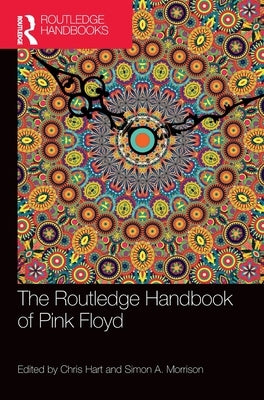 The Routledge Handbook of Pink Floyd by Hart, Chris