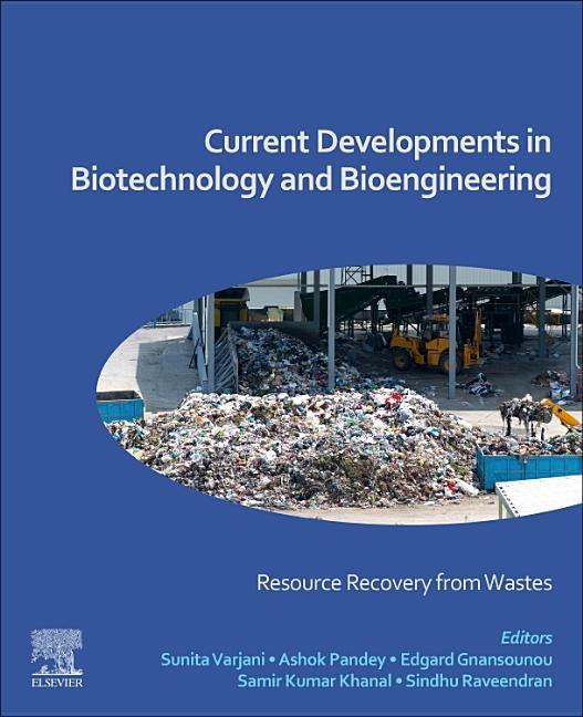 Current Developments in Biotechnology and Bioengineering: Resource Recovery from Wastes by Varjani, Sunita