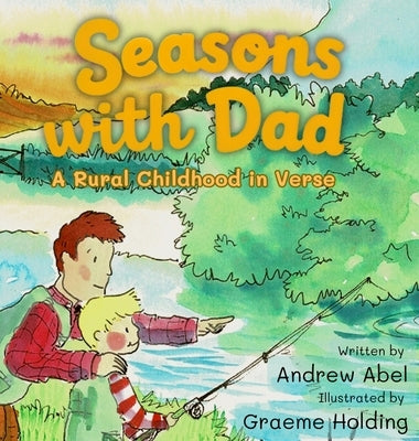 Seasons with Dad: A Rural Childhood in Verse by Abel, Andrew Robert