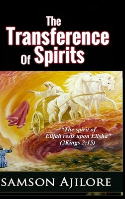 The Transference of Spirits by Ajilore, Samson