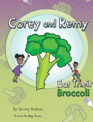 Corey and Remy Eat Their Broccoli by Hudson, Quincy