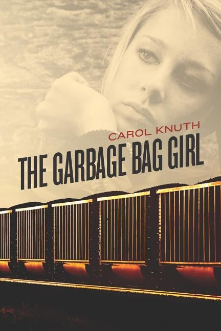 The Garbage Bag Girl by Knuth, Carol