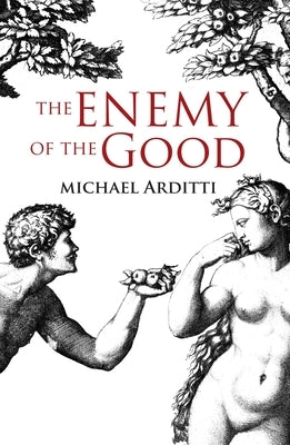 The Enemy of the Good by Arditti, Michael