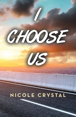 I Choose Us by Crystal, Nicole