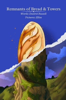 Remnants of Bread and Towers: Softcover Poetry Collection by Russell, Enoiret