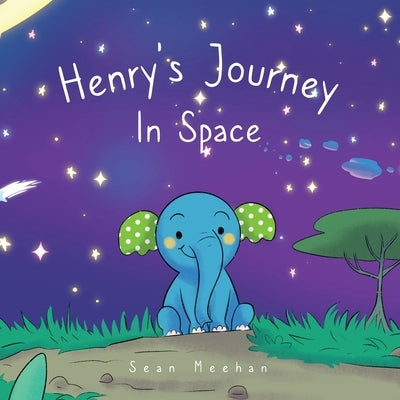 Henry's Journey In Space by Meehan, Sean James