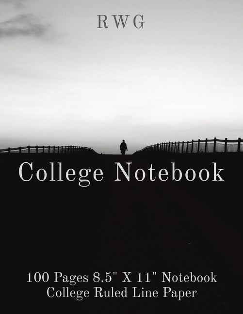 College Notebook: 100 Pages 8.5" X 11" Notebook College Ruled Line Paper by Rwg