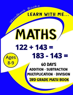 Learn with me Maths: 60 Days of Addition, Subtraction, Multiplication and Division Practice for Kids Ages 8-9 (3rd Graders) to challenge an by Pearson, Christian