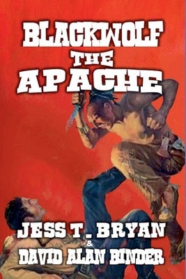 Blackwolf the Apache by Bryan, Jess T.
