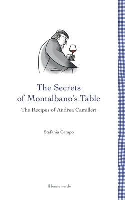 The secrets of Montalbano's table: The recipes of Andrea Camilleri by Campo, Stefania