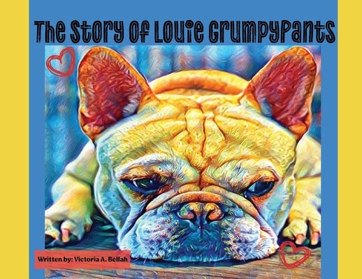 The Story of Louie GrumpyPants by Bellah, Victoria A.