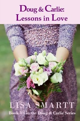 Doug and Carlie: Lessons in Love by Smartt, Lisa
