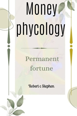 Money phycology: Permanent fortune by Stephen, Robert C.
