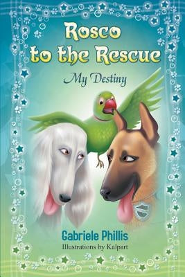 Rosco to the Rescue: My Destiny by Phillis, Gabriele