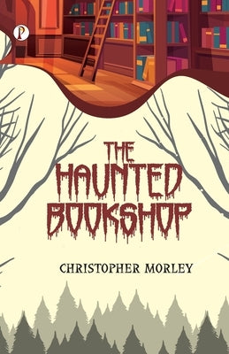 The Haunted Bookshop by Morley, Christopher