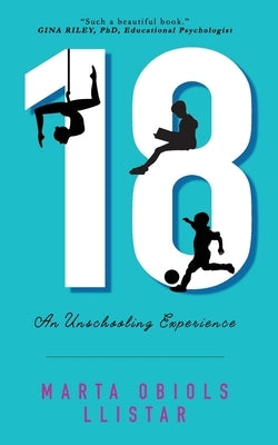 18: An Unschooling Experience by Obiols Llistar, Marta