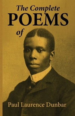 The Complete Poems of Paul Laurence Dunbar by Dunbar, Paul Laurence