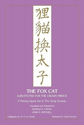 Fox Cat: A Peking Opera Set in the Song Dynasty by Mitchell, John D.