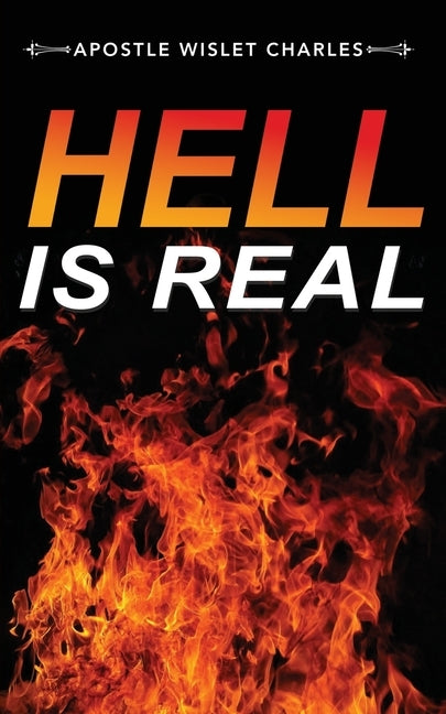 Hell Is Real by Charles, Apostle Wislet
