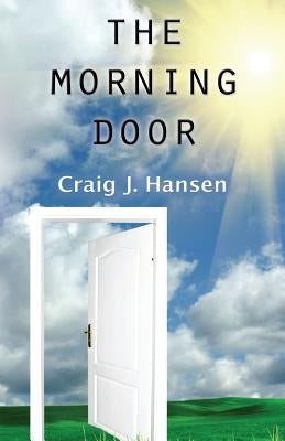 The Morning Door by Hansen, Craig J.