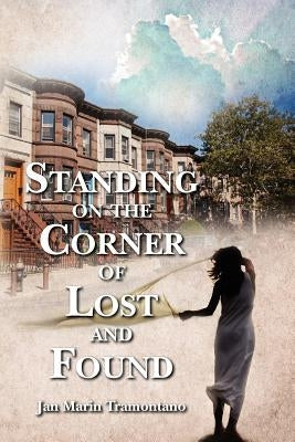 Standing on the Corner of Lost and Found by Tramontano, Jan Marin