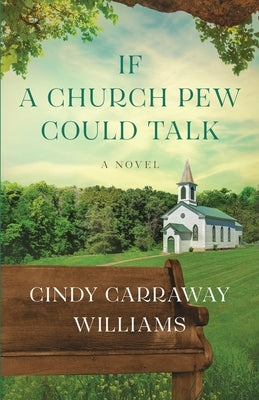 If a Church Pew Could Talk by Williams, Cindy Carraway