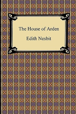 The House of Arden by Nesbit, Edith