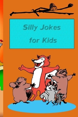 Silly Jokes for kids: The big Book of Silly for school jokes and animal and more by Boboy, Mouad