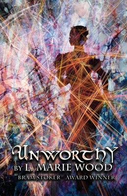 Unworthy by Wood, L. Marie