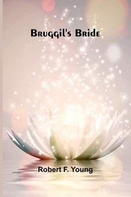 Bruggil'S Bride by Young, Robert F.