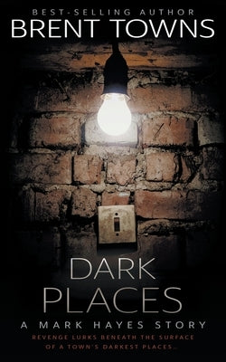 Dark Places: A Private Investigator Mystery by Towns, Brent