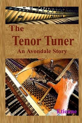 The Tenor Tuner: (an Avondale Story) by Etienne