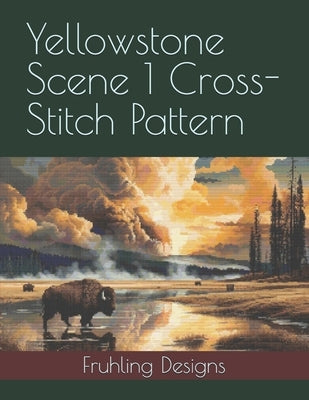 Yellowstone Scene 1 Cross-Stitch Pattern by Fruhling, Zachary